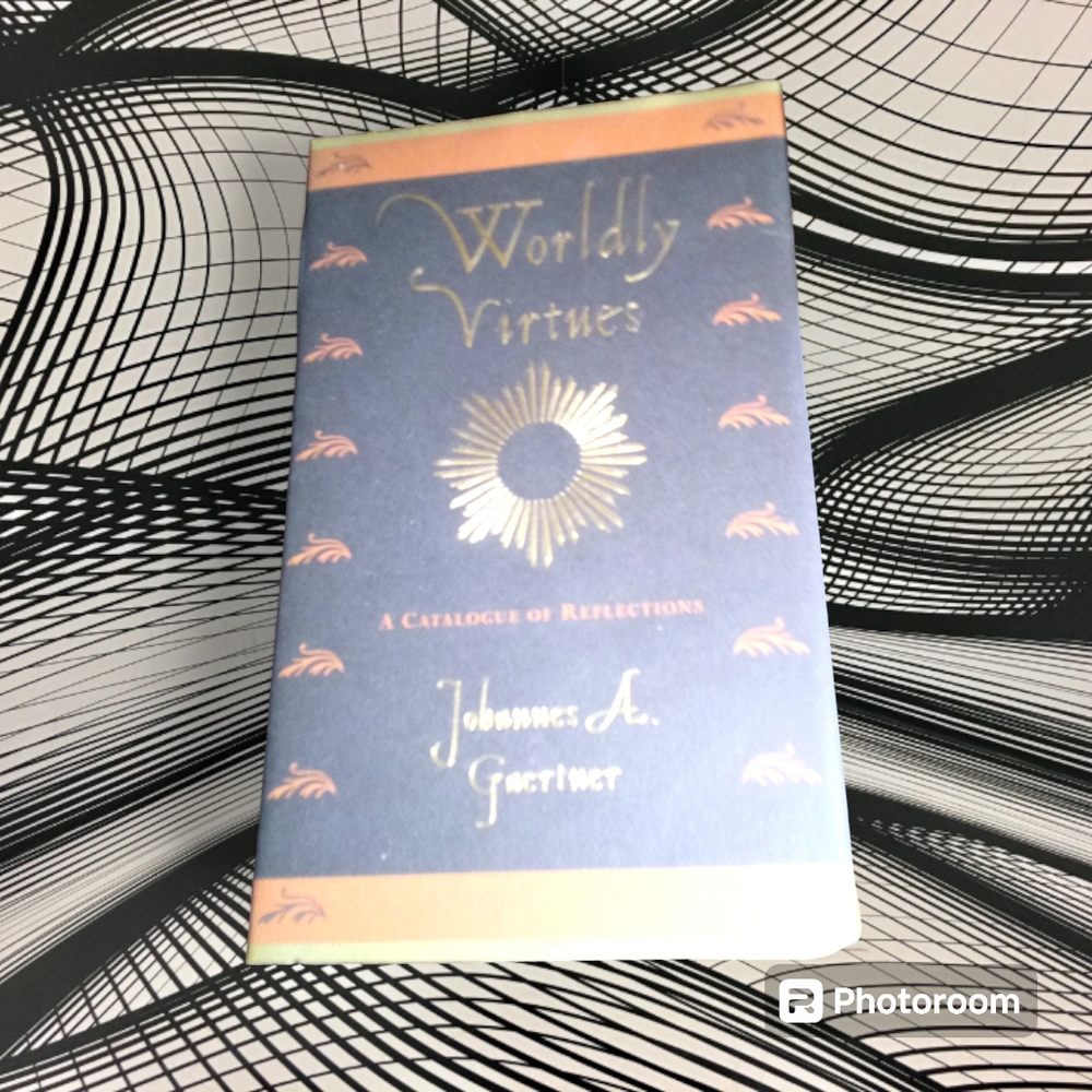 "Worldly Virtues: A Catalogue of Reflections" by Johannes A. Gartner Book